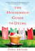 The Household Guide to Dying: A Novel About Life by Debra Adelaide