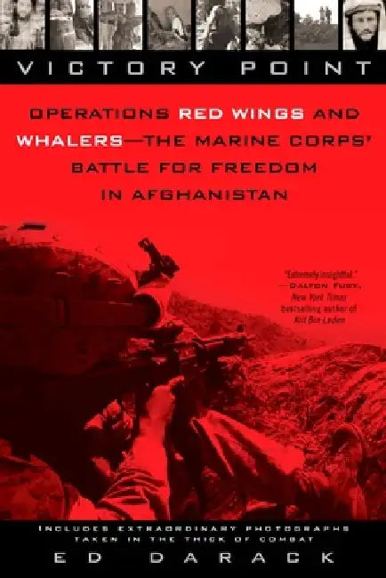 Victory Point: Operations Red Wings and Whalers - the Marine Corps' Battle for Freedom in Afghanistan by Ed Darack