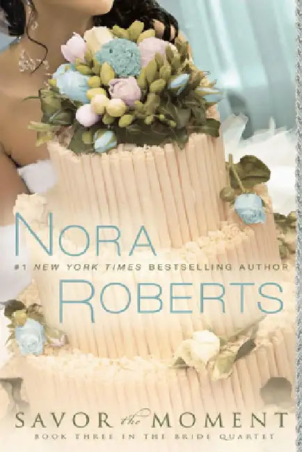 Savor the Moment by Nora Roberts