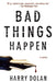 Bad Things Happen by Harry Dolan