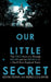 Our Little Secret: The True Story of a Teenage Killer and the Silence of a Small New England Town by Kevin Flynn