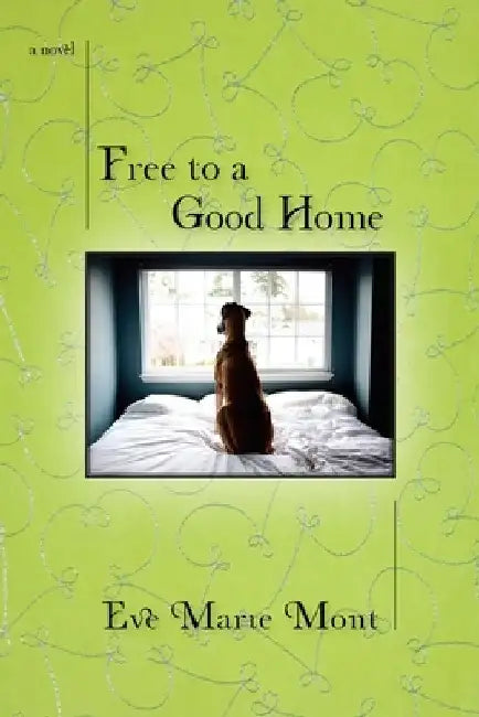 Free to a Good Home by Eve Marie Mont