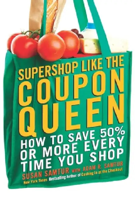 Supershop like the Coupon Queen: How to Save 50% or More Every Time You Shop by Susan Samtur