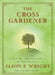 The Cross Gardener by Jason F. Wright