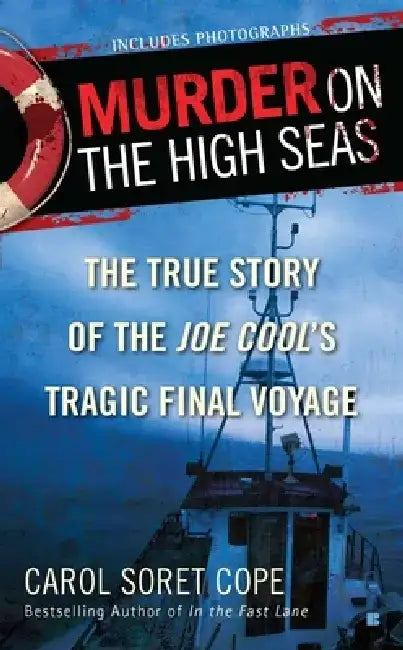 Murder on the High Seas: Murder on the High Seas: The True Story of the Joe Cool's Tragic Final Voyage by Carol Cope