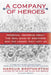 A Company of Heroes: Personal Memories about the Real Band of Brothers and the Legacy They Left Us by Marcus Brotherton