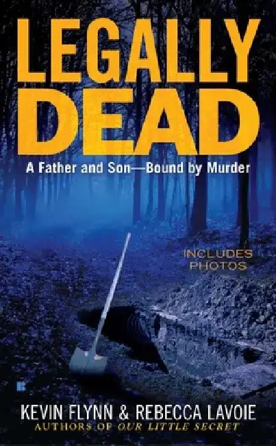 Legally Dead: A Father and Son--Bound by Murder by Kevin Flynn