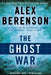 The Ghost War by Alex Berenson