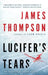 Lucifer's Tears: A Thriller by James Thompson