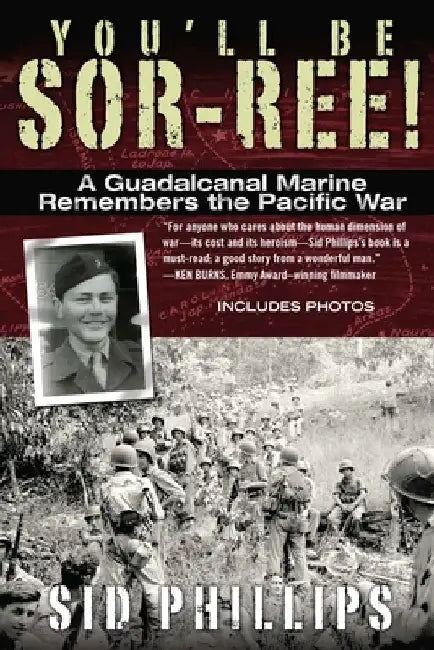You'll Be Sor-ree!: A Guadalcanal Marine Remembers the Pacific War by Sid Phillips