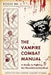 The Vampire Combat Manual: A Guide to Fighting the Bloodthirsty Undead by Roger Ma