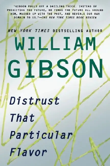 Distrust That Particular Flavor by William Gibson