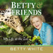 Betty & Friends: My Life at the Zoo by Betty White