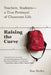 Raising the Curve: Teachers, Students-a True Portrayal of Classroom Life by Ron Berler