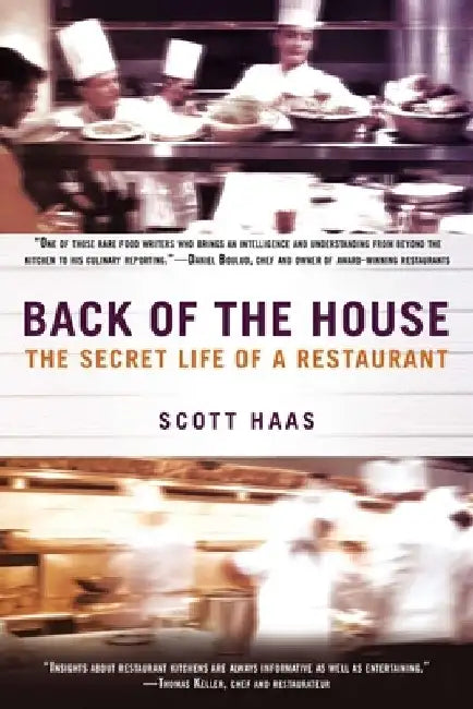 Back of the House: The Secret Life of a Restaurant by Scott Haas
