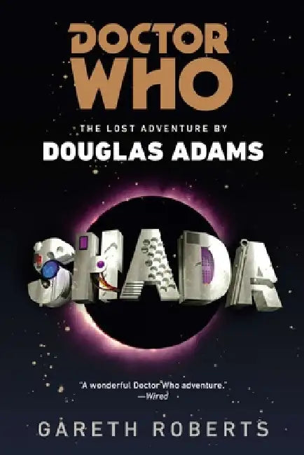 Doctor Who: Shada: Doctor Who: Shada: The Lost Adventures by Douglas Adams by Gareth Roberts