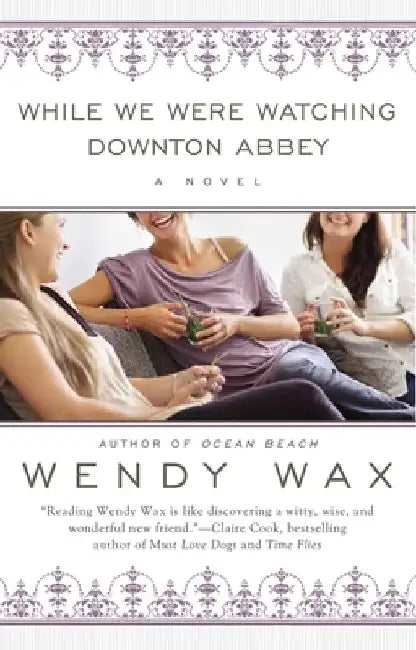 While We Were Watching Downton Abbey by Wendy Wax