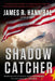 Shadow Catcher by James R. Hannibal