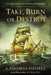 Take, Burn or Destroy by S. Thomas Russell