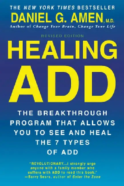 Healing ADD from the Inside Out: The Breakthrough Program That Allows You to See and Heal the Seven Types of Attention Deficit Disorder by Daniel G. Amen