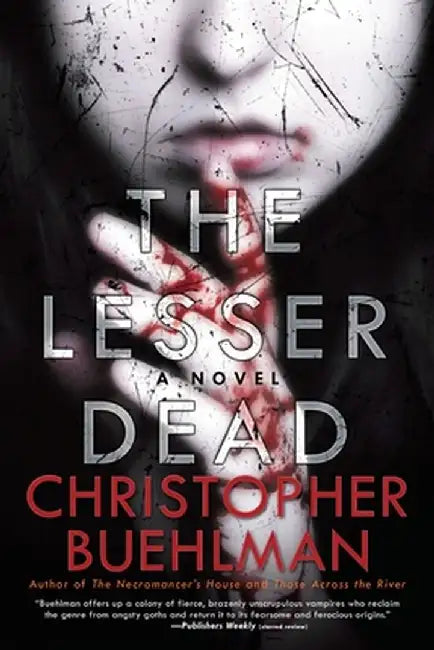 The Lesser Dead by Christopher Buehlman
