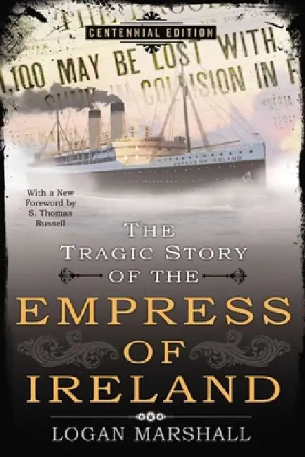 The Tragic Story of the Empress of Ireland by Logan Marshall