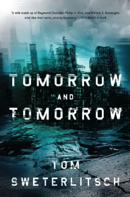 Tomorrow and Tomorrow by Tom Sweterlitsch