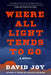 Where All Light Tends to Go by David Joy