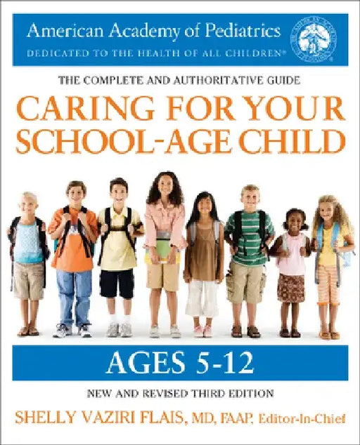 Caring for Your School-Age Child, 3rd Edition: Ages 5 to 12 by American Academy of Pediatrics