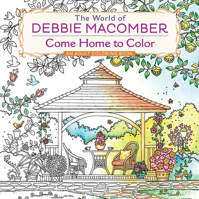 The World of Debbie Macomber: Come Home to Color: An Adult Coloring Book by Debbie Macomber