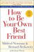 How to Be Your Own Best Friend by Mildred Newman