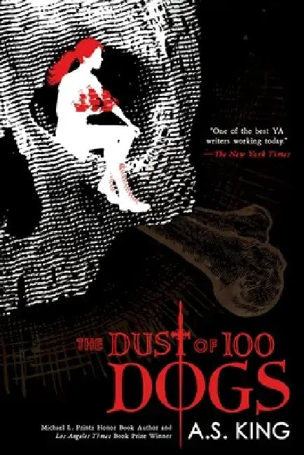 The Dust of 100 Dogs by A. S. King