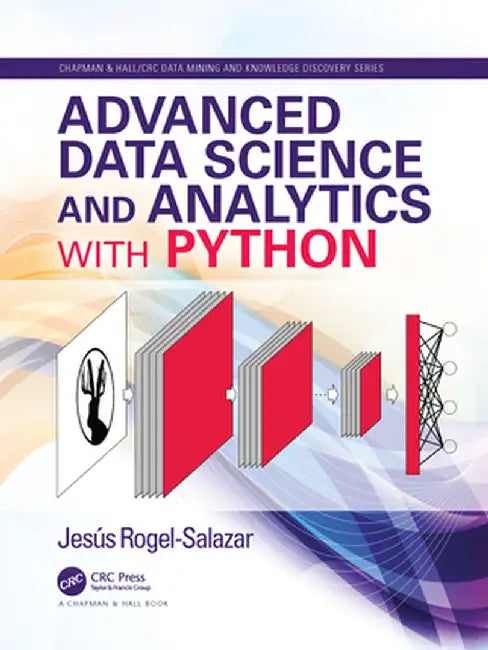 Advanced Data Science and Analytics with Python by Jesus Rogel-Salazar