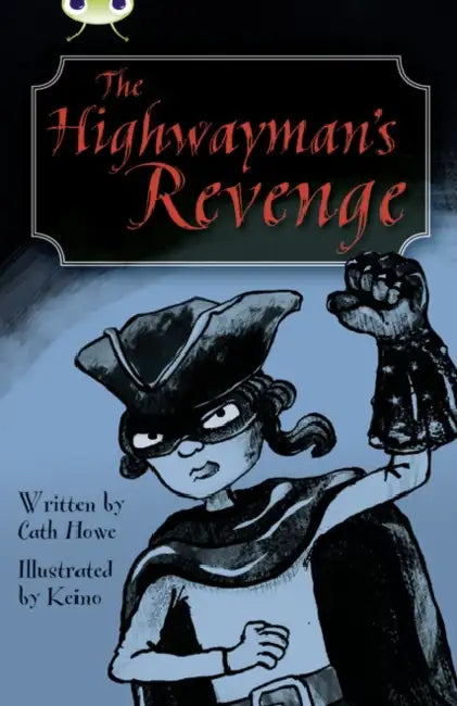 Bug Club Independent Fiction Year 5 Blue B The Highwayman's Revenge by Cath Howe