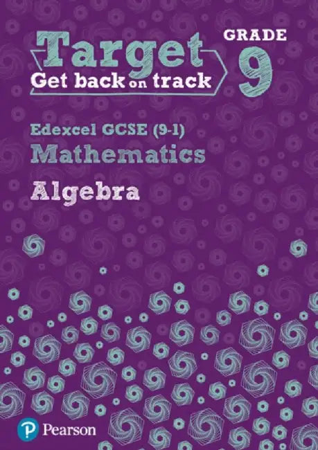 Target Grade 9 Edexcel GCSE (9-1) Mathematics Algebra Workbook by Diane Oliver