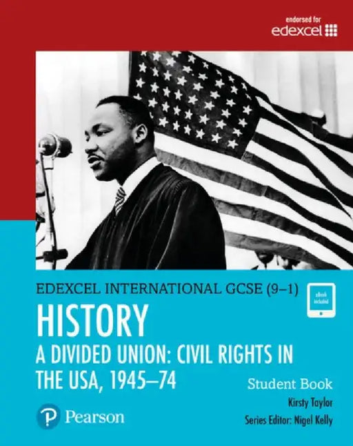 Pearson Edexcel International GCSE (9-1) History: A Divided Union: Civil Rights in the USA, 1945–74 Student Book by Kirsty Taylor