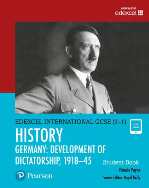 Pearson Edexcel International GCSE (9-1) History: Development of Dictatorship: Germany, 1918–45 Student Book by Victoria Payne
