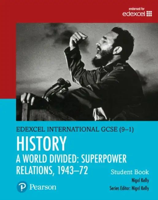 Pearson Edexcel International GCSE (9-1) History: A World Divided: Superpower Relations, 1943–72 Student Book by Nigel Kelly