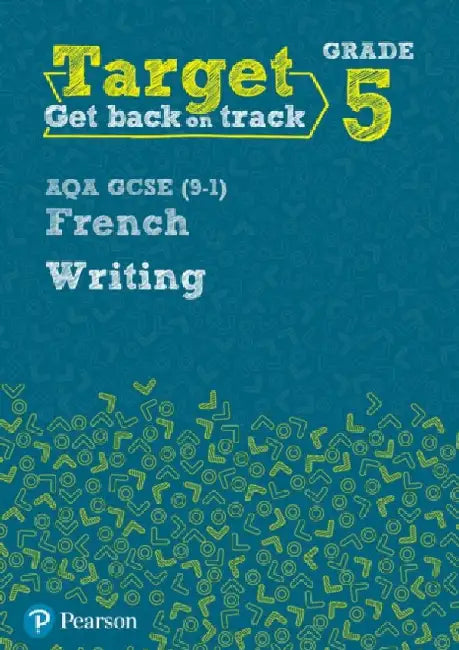 Target Grade 5 Writing AQA GCSE (9-1) French Workbook by Daniele Bourdais