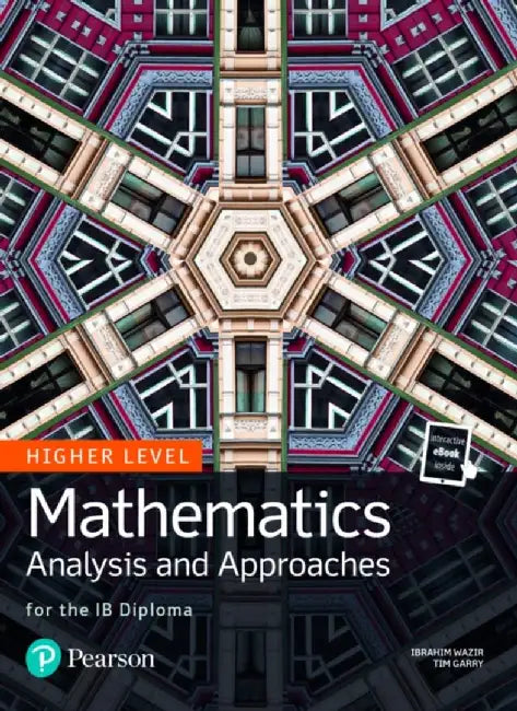 Mathematics Analysis and Approaches for the IB Diploma Higher Level by Ibrahim Wazir