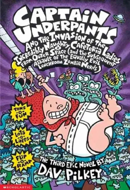 Captain Underpants #03: The Invasion Of The Incredibly Naughty Cafeteria Ladies From Outer Space by Dav Pilkey