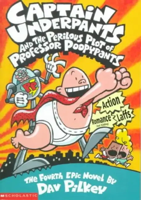 Captain Underpants #04: The Perilous Plot Of Professor Poopypants by Dav Pilkey