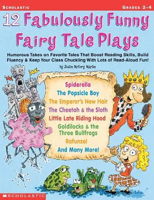 12 Fabulously Funny Fairy Tale Plays: Humorous Takes on Favorite Tales That Boost Reading Skills, Build Fluency & Keep Your Class Chuckling with Lots by Justin McCory Martin