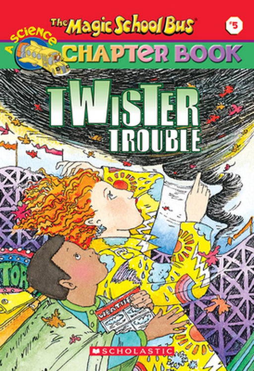 Magic School Bus Science Chapter Book #5: Twister Trouble by Anne Moore Schreiber