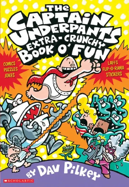 Captain Underpants: Extra-Crunchy Book O Fun by Dav Pilkey