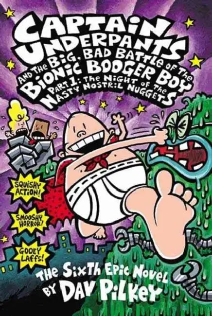 Captain Underpants #06: The Big Bad Battle Of The Bionic Booger Boy Part 1 by Dav Pilkey