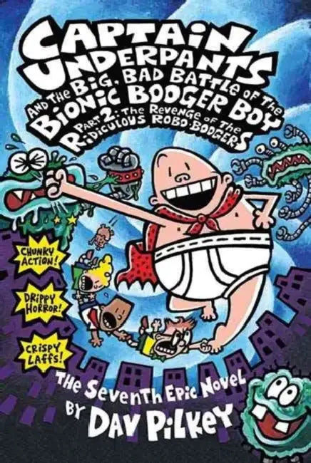 Captain Underpants #07: The Big Bad Battle Of The Bionic Booger Boy Part 2 by Dav Pilkey