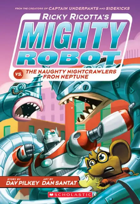 Ricky Ricotta's Mighty Robot vs. the Naughty Nightcrawlers from Neptune (Ricky Ricotta's Mighty Robot #8) by Dav Pilkey