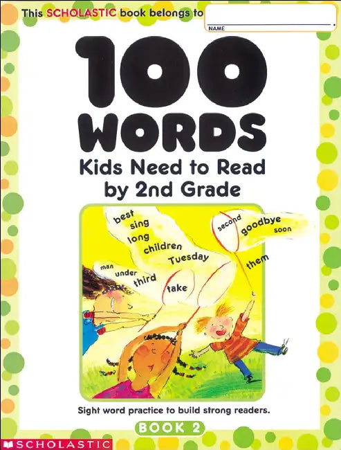 100 Words Kids Need To Read By 2Nd Grade by Inc. Scholastic