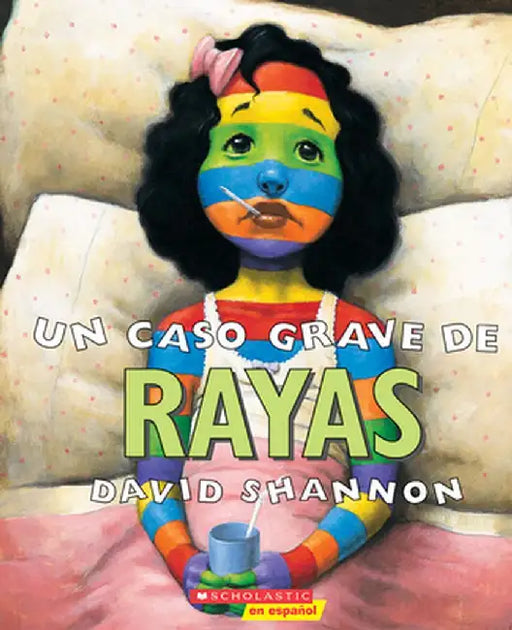 Un Caso Grave de Rayas: (Spanish Language Edition of a Bad Case of Stripes) by David Shannon